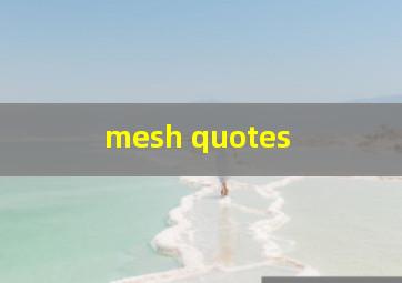  mesh quotes